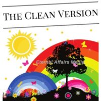 "The Clean Version" Eternal Affairs Media