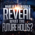 New Movie Release May 19th With Mind-Blowing Revelations Regarding THE END TIMES