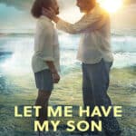 let-me-have-my-son-film-faith-based-movie-2023-clean