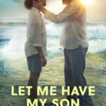 let-me-have-my-son-film-poster-true-story-mental-illness-faith-based-movie-2023-clean