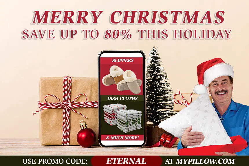 Mike Lindell Christmas Specials - SAVE UP TO 80% at MyPillow by Using PROMO CODE = ETERNAL at Checkout