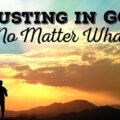 trusting-in-God-no-matter-what-youtube-com-2024-clean