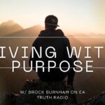 LIVING WITH PURPOSE - Brock Burnham - EA Truth Radio - 2026truth - yt thumbnail - podcast thumb