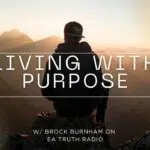 LIVING WITH PURPOSE - Brock Burnham - EA Truth Radio - 2026truth - yt thumbnail - podcast thumb