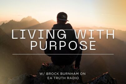 LIVING WITH PURPOSE - Brock Burnham - EA Truth Radio - 2026truth - yt thumbnail - podcast thumb